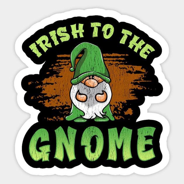 Irish To The Gnome Irish Gnome St Patricks Ireland Lover Sticker by 2blackcherries